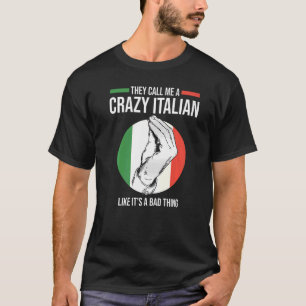 they call me a crazy Italian Italy Italian Vaffanc T-Shirt