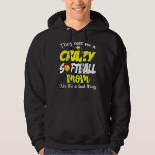 They Call Me A Crazy Softball Mom Mother's Day Hoodie