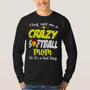 They Call Me A Crazy Softball Mom Mother's Day T-Shirt