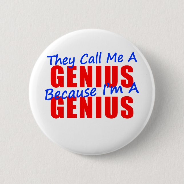 They Call Me a Genius Because I'm a Genius 2 Inch Round Button (Front)