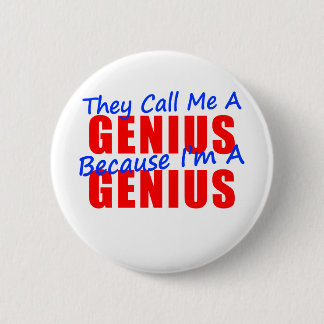 They Call Me a Genius Because I'm a Genius 2 Inch Round Button