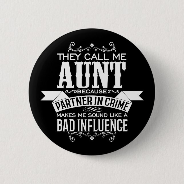 They Call Me Aunt Because Partner in Crime 2 Inch Round Button (Front)