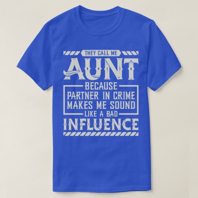 They Call Me Aunt Because Partner In Crime Funny A T-Shirt (Design Front)