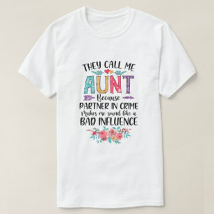 They Call Me Aunt Because Partner In Crime Mothers T-Shirt