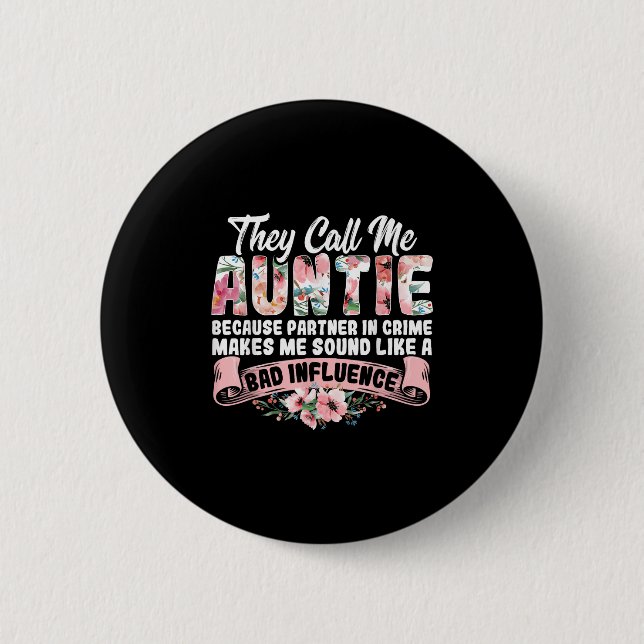 They Call Me Auntie Because Partner In Crime Aunt  2 Inch Round Button (Front)