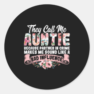 They Call Me Auntie Because Partner In Crime Aunt  Classic Round Sticker