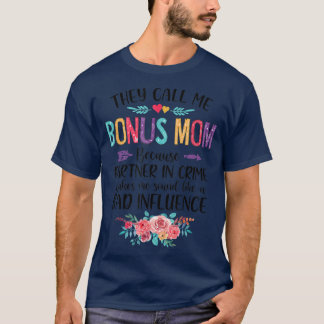 They Call Me Bonus Mom Because Partner In Crime Mo T-Shirt