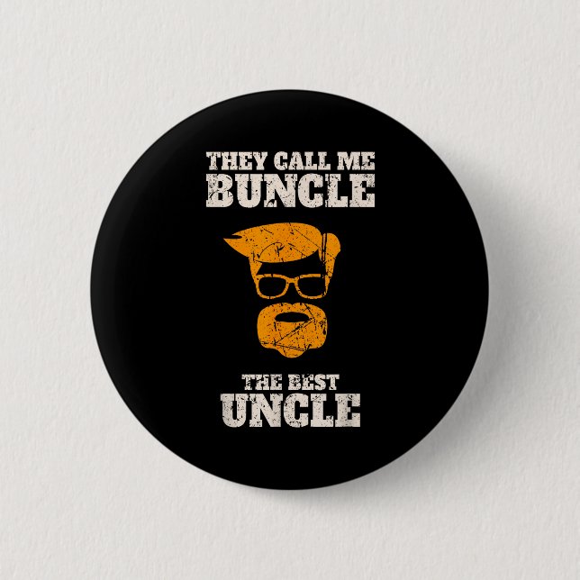They Call Me Buncle The Uncle Shirt  2 Inch Round Button (Front)