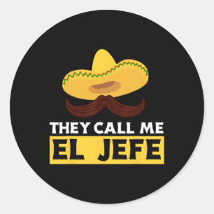 They Call Me El Jefe Boss Funny Mexican Chef Cook  Classic Round Sticker
