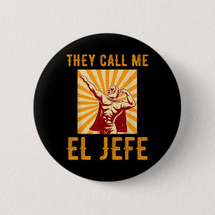 They Call Me El Jefe Bragging Boss Joke Mexican Fi 2 Inch Round Button