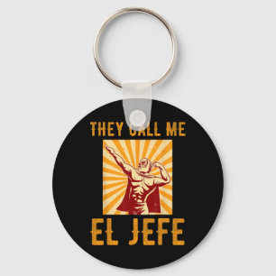 They Call Me El Jefe Bragging Boss Joke Mexican Fi Keychain