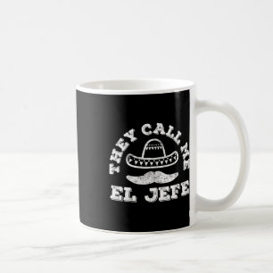 They Call Me El Jefe Cinco De Mayo Party Shirt Coffee Mug