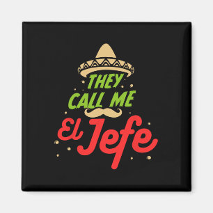 They Call Me El Jefe - Employer Cinco De Mayo Gift Magnet