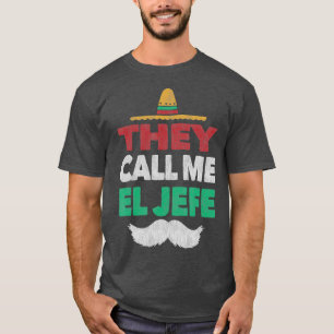 They Call Me El Jefe Fiesta Mexican Party Hat T-Shirt