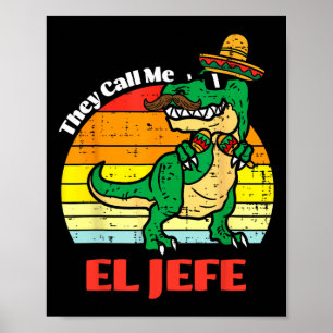 They Call Me El Jefe Funny Dinosaur Cinco De Mayo Poster