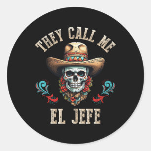 They Call Me El Jefe Funny Mexican Skull Cinco De Classic Round Sticker
