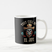 They Call Me El Jefe Funny Mexican Skull Cinco De 