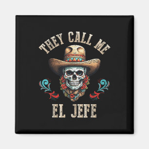 They Call Me El Jefe Funny Mexican Skull Cinco De Magnet