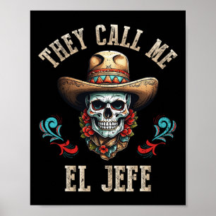 They Call Me El Jefe Funny Mexican Skull Cinco De  Poster