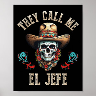 They Call Me El Jefe Funny Mexican Skull Cinco De  Poster
