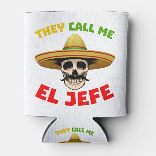 They Call Me El Jefe Funny Skeleton Mexican  for M Can Cooler (Front)