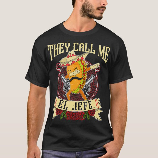 They Call Me El Jefe Gift Spanish Meican Boss Taco T-Shirt (Front)