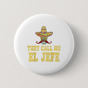 They Call Me El Jefe Shirt Funny Cinco De Mayo Mex 2 Inch Round Button
