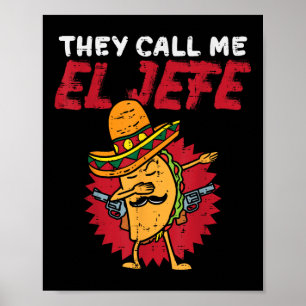 They Call Me El Jefe Taco Funny Boss Cinco De Mayo Poster