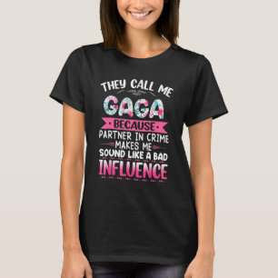 They Call Me GAGA Because Partner In Crime Mothers T-Shirt