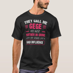 They Call Me Gege Because Partner In Crime Funny P T-Shirt