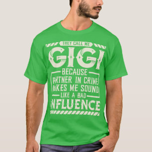 They Call Me Gigi Because Partner In Crime Funny G T-Shirt
