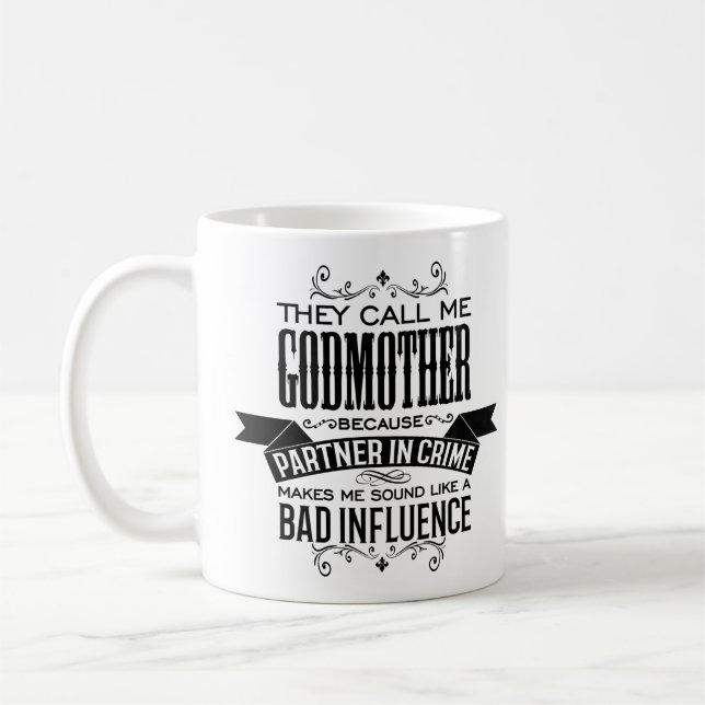 They Call Me Godmother Because Partner in Crime Coffee Mug (Left)