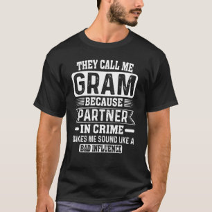 They Call Me Gram Because Partner In Crime Grandma T-Shirt