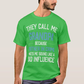 They Call Me Grandpa Because Partner in Crime Make T-Shirt