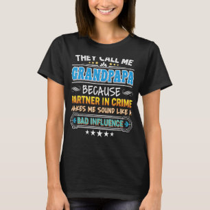They Call Me Grandpapa Because Partner In Crime So T-Shirt