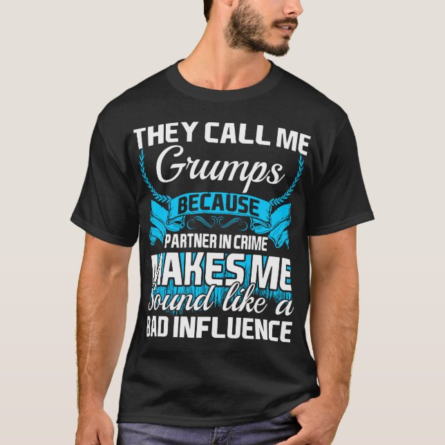 They Call Me Grumps Partner In Crime Funny Tshirt (Front)