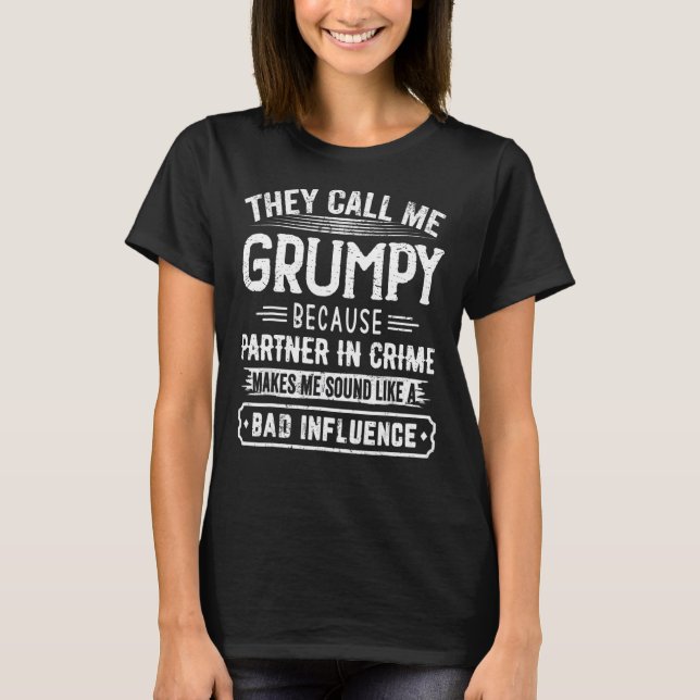 They Call Me Grumpy Because Partner In Crime Fathe T-Shirt (Front)
