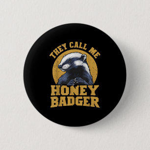 They Call Me Honey Badger Funny Cute Fun Humour Jo 2 Inch Round Button