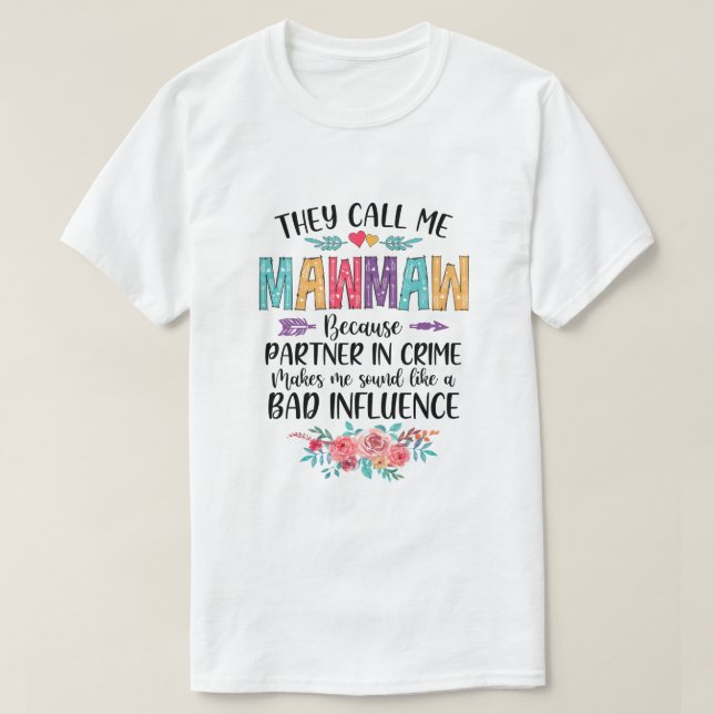 They Call Me Mawmaw Because Partner In Crime Mothe T-Shirt (Design Front)