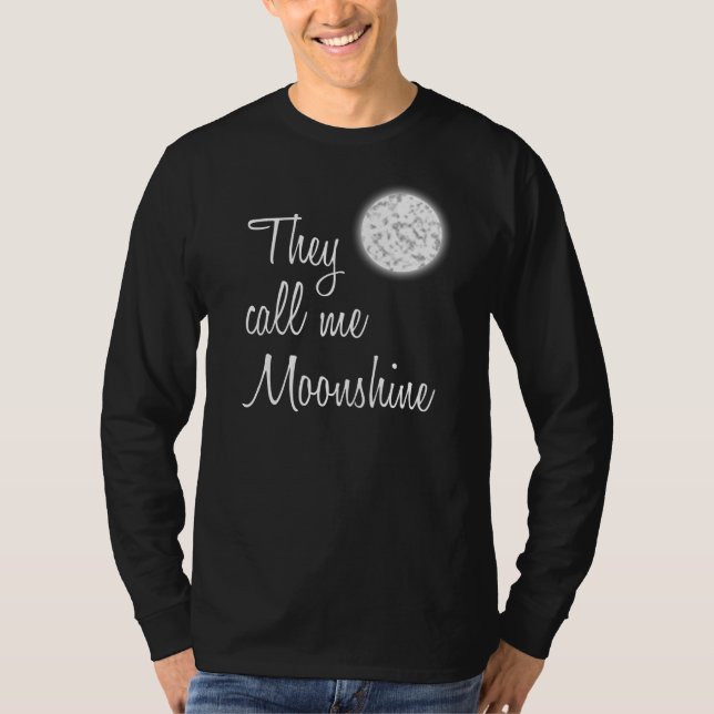 They call me Moonshine T-Shirt (Front)