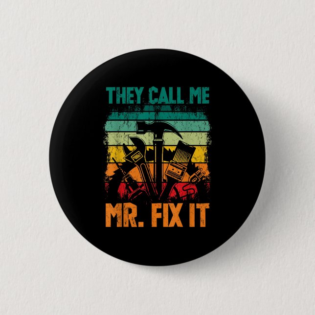 They Call Me Mr Fix It 2 Inch Round Button (Front)