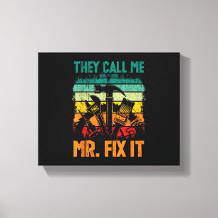 They Call Me Mr Fix It Canvas Print
