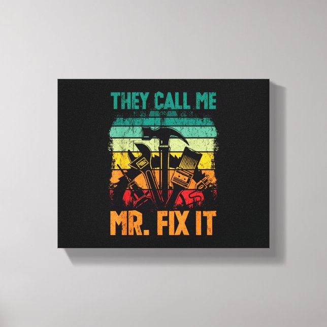 They Call Me Mr Fix It Canvas Print (Front)