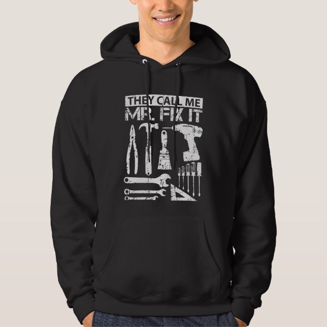 They Call Me Mr Fix It Funny Handyman Dad Father Hoodie (Front)