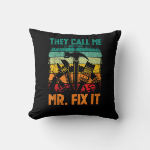 They Call Me Mr Fix It Throw Pillow