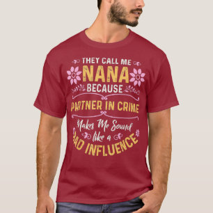 They Call Me Nana Because Partner In Crime T-Shirt