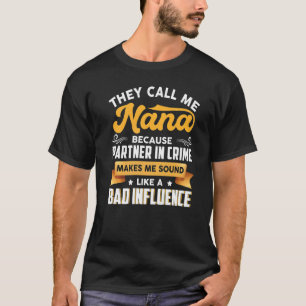 They Call Me Nana Because Partner In Crime T-Shirt