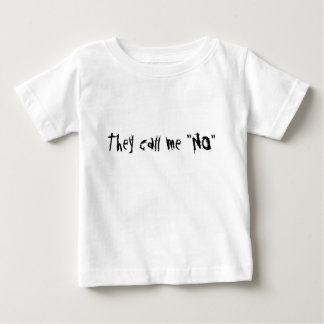 They call me "NO" Baby T-Shirt