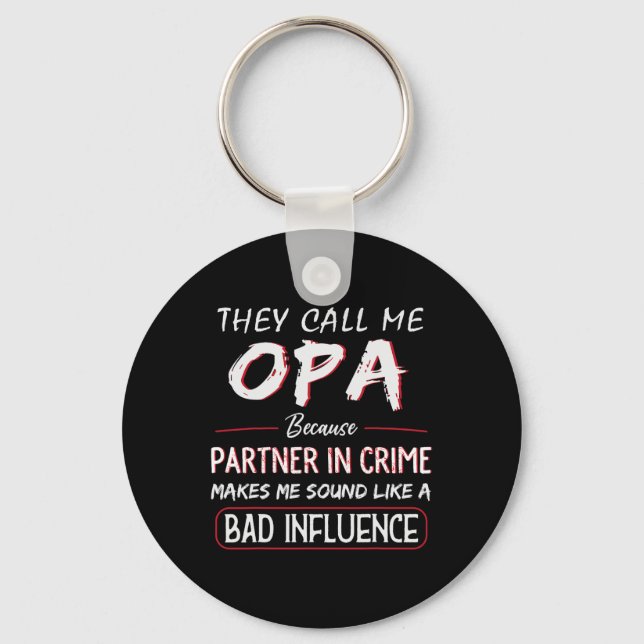 They Call Me Opa Because Partner In Crime Funny Fa Keychain (Front)