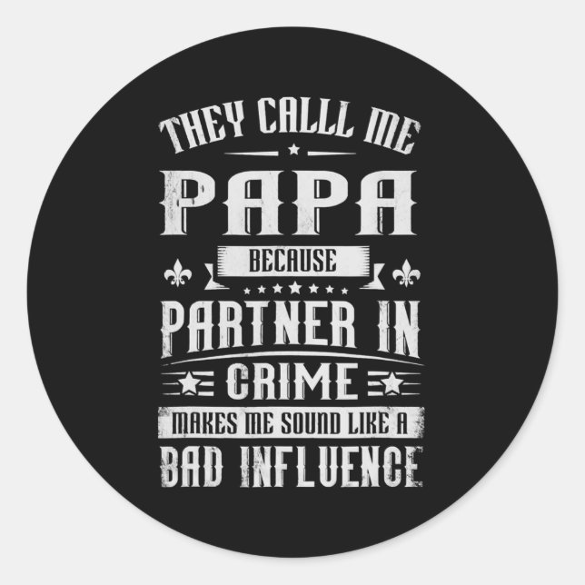 They Call Me Papa Because Partner In Crime Classic Round Sticker (Front)